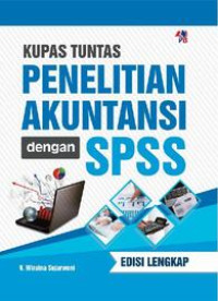 Kupas Tuntas Penelitian Akuntansi Dengan SPSS Edisi Lengkap