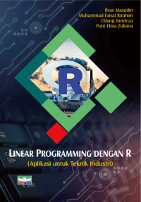 Linear Programming Dengan R (Aplikasi untuk Teknik Industri)