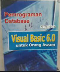 pemrograman database dengan visual basic 6.0 untuk orang awam